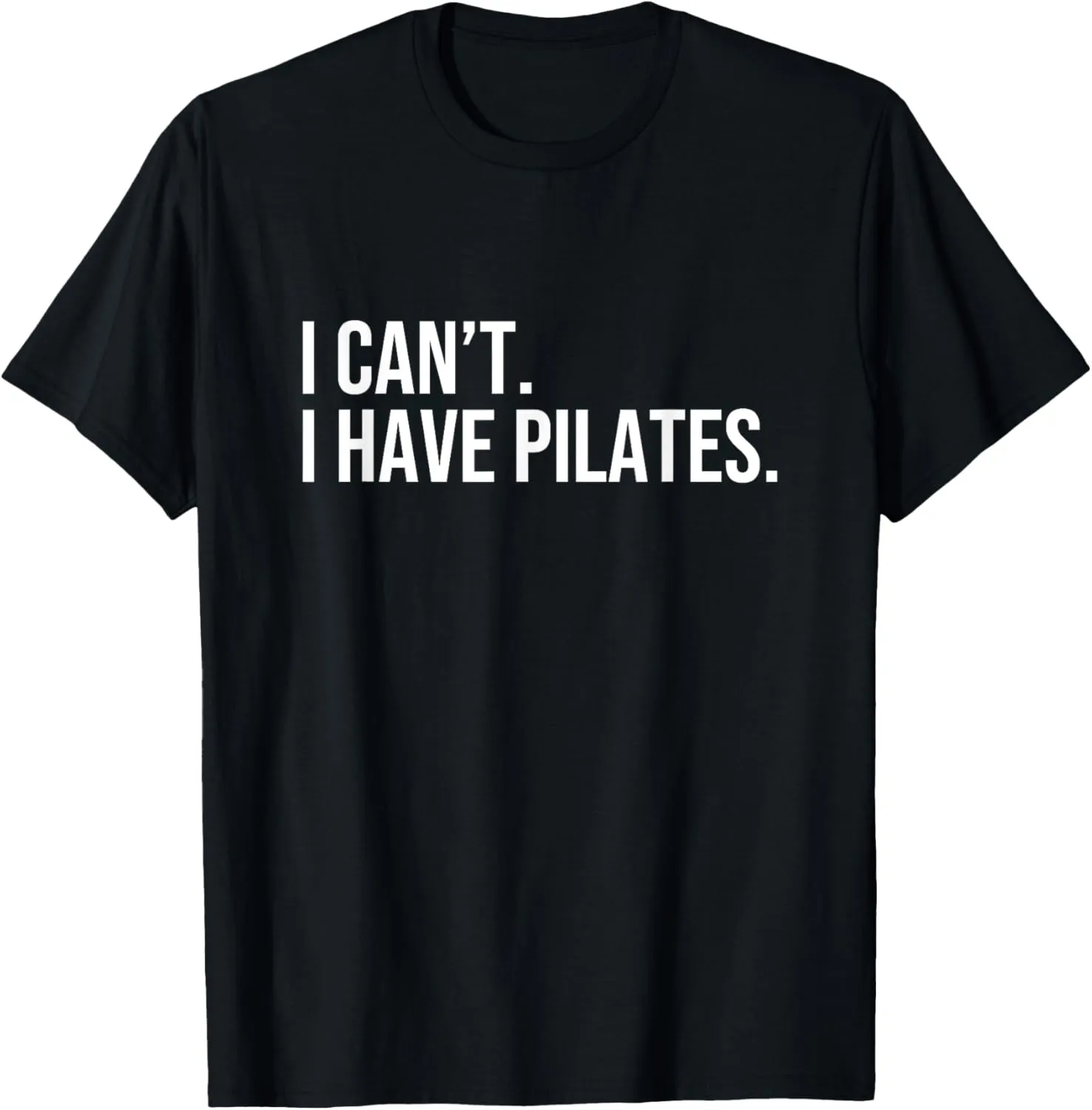 Cool Pilates Coach With Saying I Can't I Have Pilates T-Shirt
